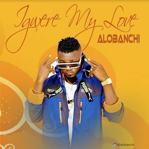 Alobanchi - Igwere my love
