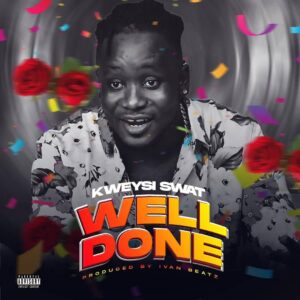 Kweysi Swat – Well Done (Mo Ne Yo)