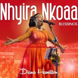 Diana Hamilton – Nhyira Nkoaa (Blessings Only)