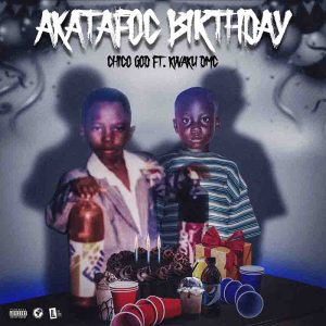 Chicogod - Akatafoc Birthday Ft Kwaku DMC