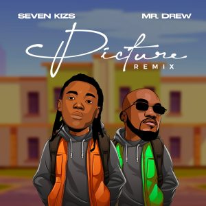Seven Kizs or Seven Kisz song Picture Remix Ft Mr Drew Seven Kizs – Picture Remix Ft Mr Drew