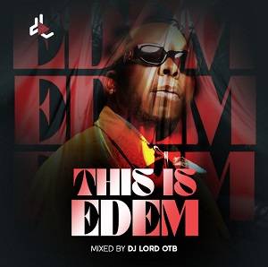 Download MP3: This Is Edem by DJ Lord OTB