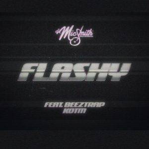 Dj Mic Smith - Flashy Ft Beeztrap KOTM