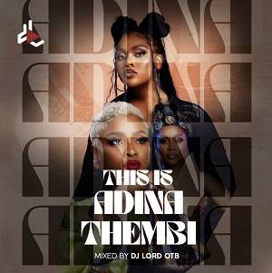 Download MP3: This Is Adina Thembi by DJ Lord OTB