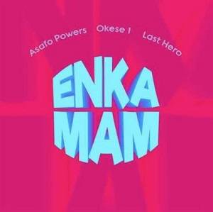 Asafo Powers – Enkamam Ft Okese1 & Last Hero