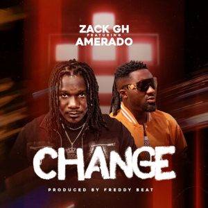 Zack Gh - Change Ft Amerado