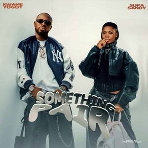 Kwame Yogot – Something Pair Ft Supa Sandy