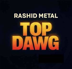 Rashid Metal - Top Dawg