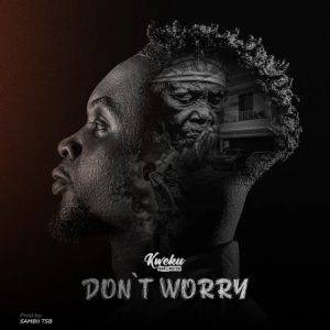 Kweku Darlington - Don't Worry