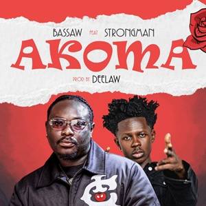 Bassaw - Akoma Ft Strongman