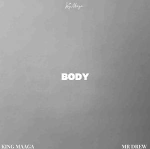 King Maaga - Body Ft Mr Drew