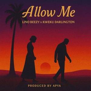 Lino Beezy - Allow Me Ft Kweku Darlington
