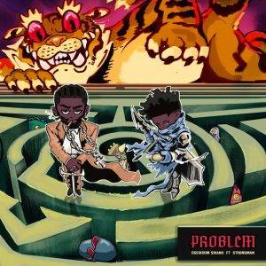 Oseikrom Sikanii - Problem Ft Strongman