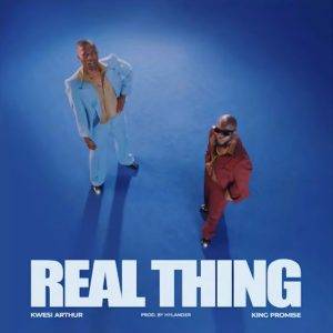 Kwesi Arthur - Real Thing Ft King Promise