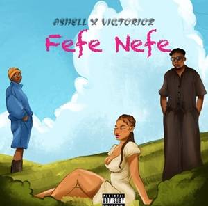 Ashell - Fefe Nefe Ft Viqtorioz