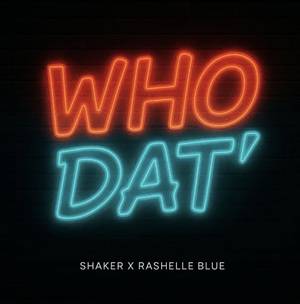 Shaker & Rashelle Blue - Who Dat