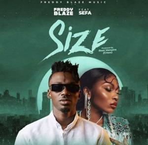 Freddy Blaze – Size Ft Sefa
