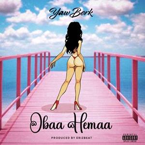 Yaw Berk - Obaa Hemaa