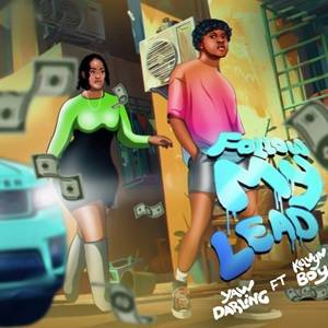 Yaw Darling - Follow My Lead Ft Kelvyn Boy