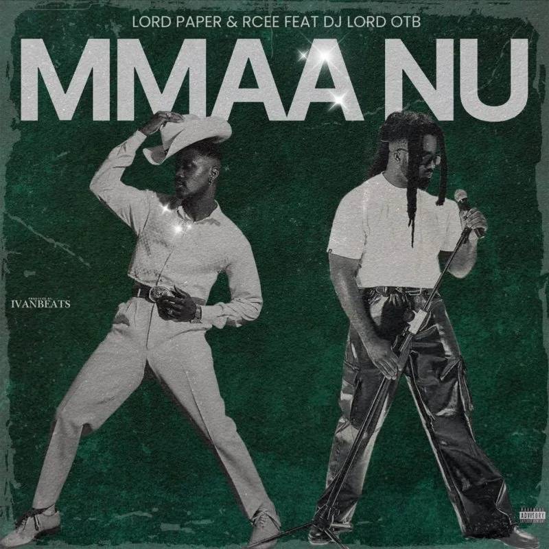 Download MP3: Mmaa Nu by Lord Paper & RCee Ft DJ Lord OTB | Halmblog.com