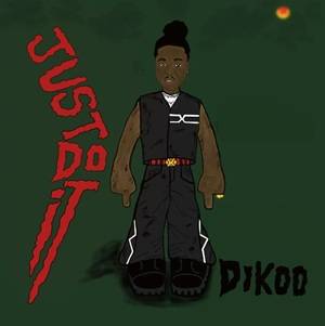 Dikoo - Just Do It