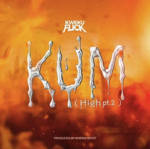 Kweku Flick - Kum (High Pt. 2)