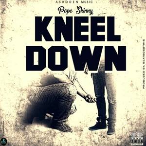 Pope Skinny – Kneel Down