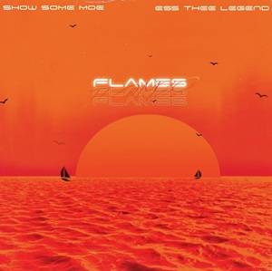 SHOW SOME MOE & Ess Thee Legend - Flames