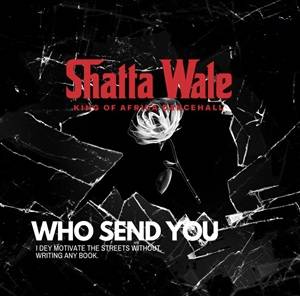 Shatta Wale – Who Send You