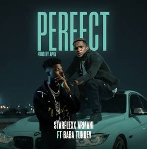 Starflexx Armani & Baba Tundey - Perfect