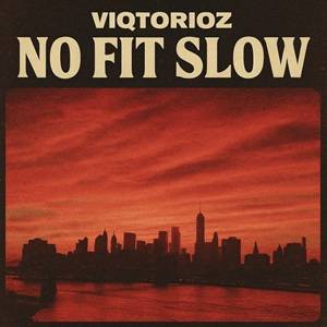 Viqtorioz - No Fit Slow