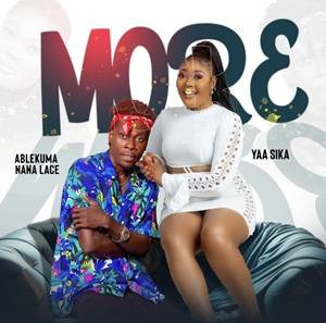 Yaa Sika – More Ft Ablekuma Nana Lace