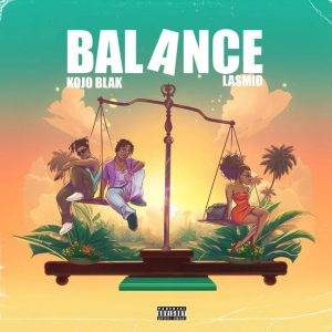 Kojo Blak - Balance Ft Lasmid
