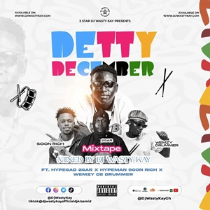 dj wasty kay – detty december mixtape 2025 ft. hypegad 2gar, hypeman soon rich & wemzy de drummer