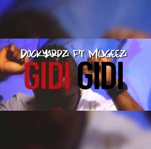 Dockyardz & Mugeez - Gidi Gidi