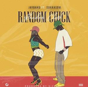 Jay Bahd – Random Chick Ft Sokka SDW