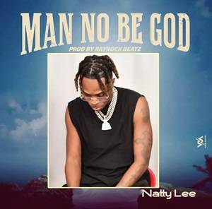Natty Lee - Man No Be God