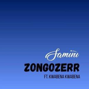Samini – Zongozerr Ft Kwabena Kwabena