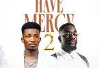 Kofi Kinaata - Have Mercy 2 Ft Sarkodie