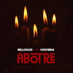 Abotre by Bellogod,Bellogod Abotre,Bellogod Ft Holyrina