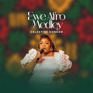 Ewe Afro Medley by Celestine Donkor,Celestine Donkor Ewe Afro Medley