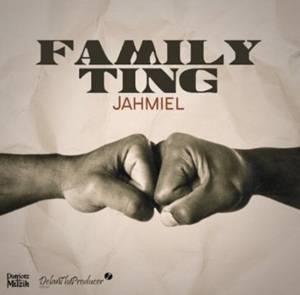 Jahmiel – Family Ting