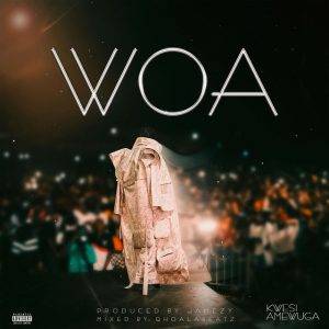 Woa by Kwesi Amewuga,Kwesi Amewuga Woa