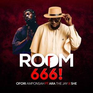 Room 666! by Ofori Amponsah Ft AratheJay & SHE,Ofori Amponsah Room 666!