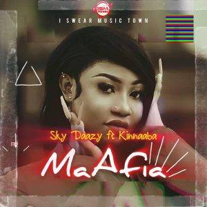 Sky Daazy - MaAfia Ft Kinnaaba