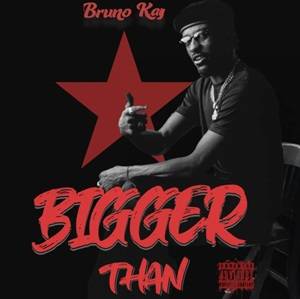 Bruno Kay - Bigger Than (WYFL Riddim)
