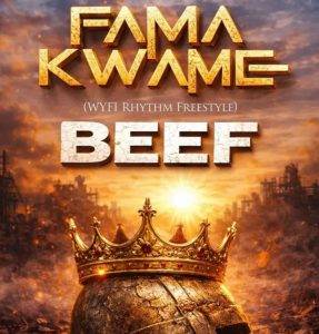 Fama Kwame Beef,Beef by Fama Kwame