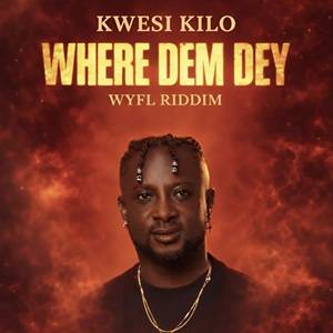 Kwesi Kilo - Where Dem Dey