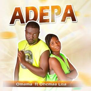 Omama - Adepa Ft Ohemaa Lisa