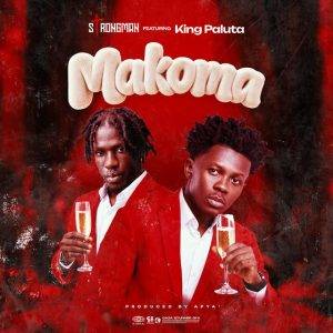 Makoma by Strongman Ft King Paluta,Strongman Ft King Paluta,Strongman Makoma